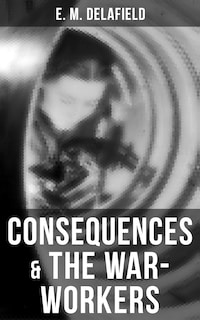 Consequences & The War-Workers
