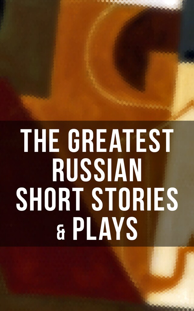 Bogomslag for The Greatest Russian Short Stories & Plays