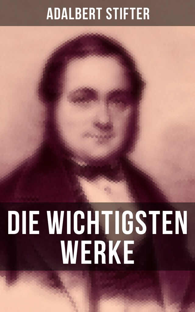 Buchcover für Die wichtigsten Werke von Adalbert Stifter