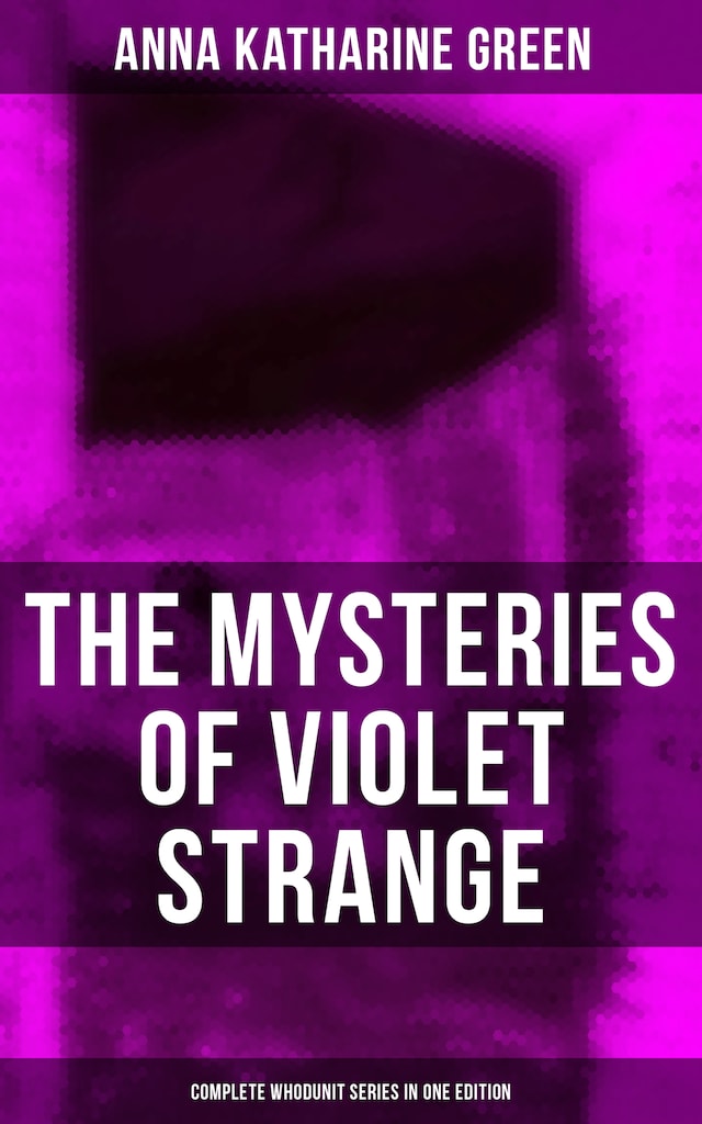 Book cover for The Mysteries of Violet Strange - Complete Whodunit Series in One Edition