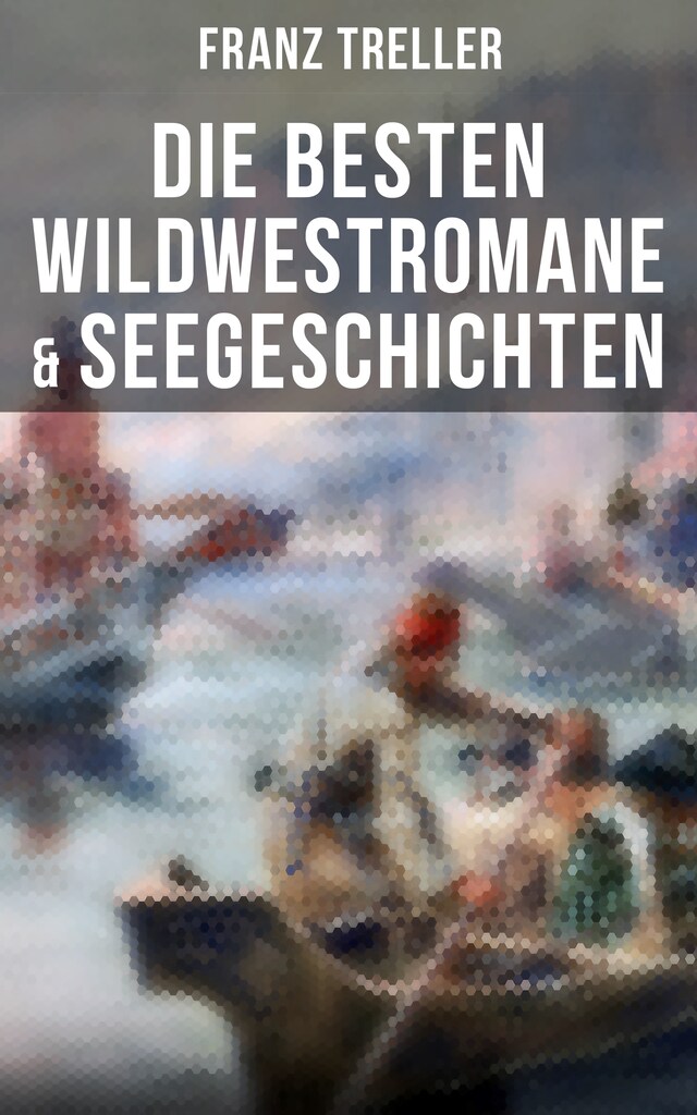 Book cover for Die besten Wildwestromane & Seegeschichten