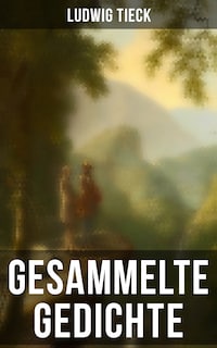Gesammelte Gedichte von Ludwig Tieck