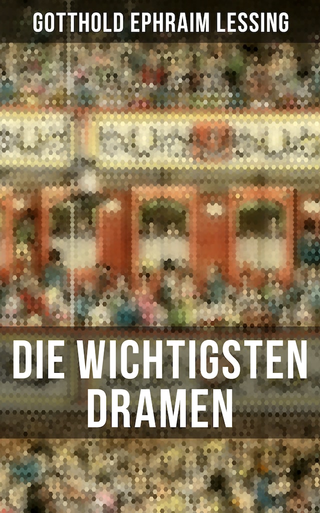 Okładka książki dla Die wichtigsten Dramen von Gotthold Ephraim Lessing