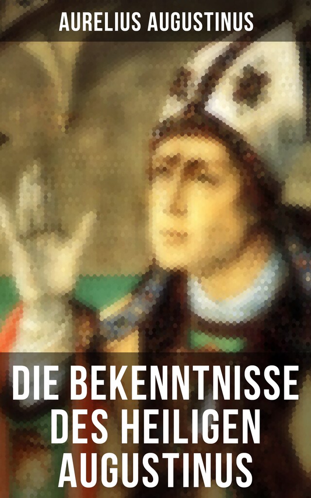 Copertina del libro per Die Bekenntnisse des heiligen Augustinus