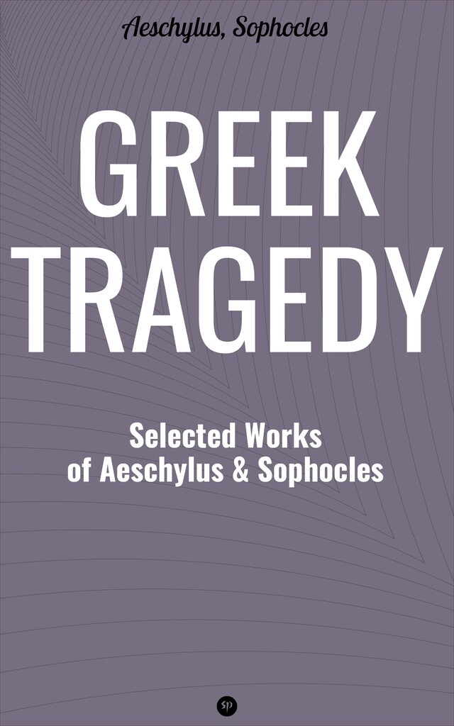 Kirjankansi teokselle Greek Tragedy: Selected Works of Aeschylus and Sophocles