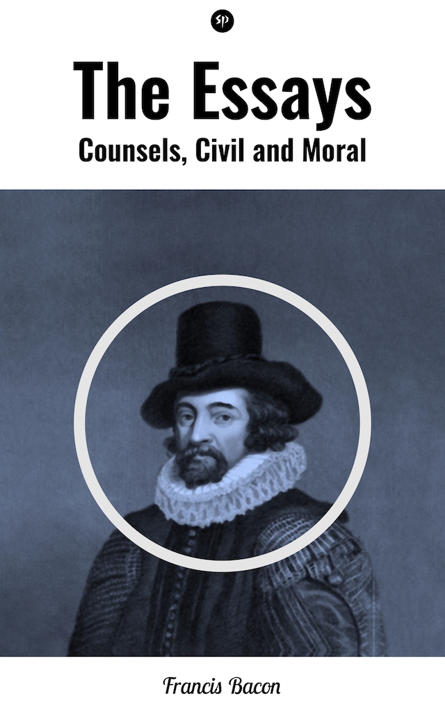 Bokomslag for The Essays: Counsels, Civil and Moral