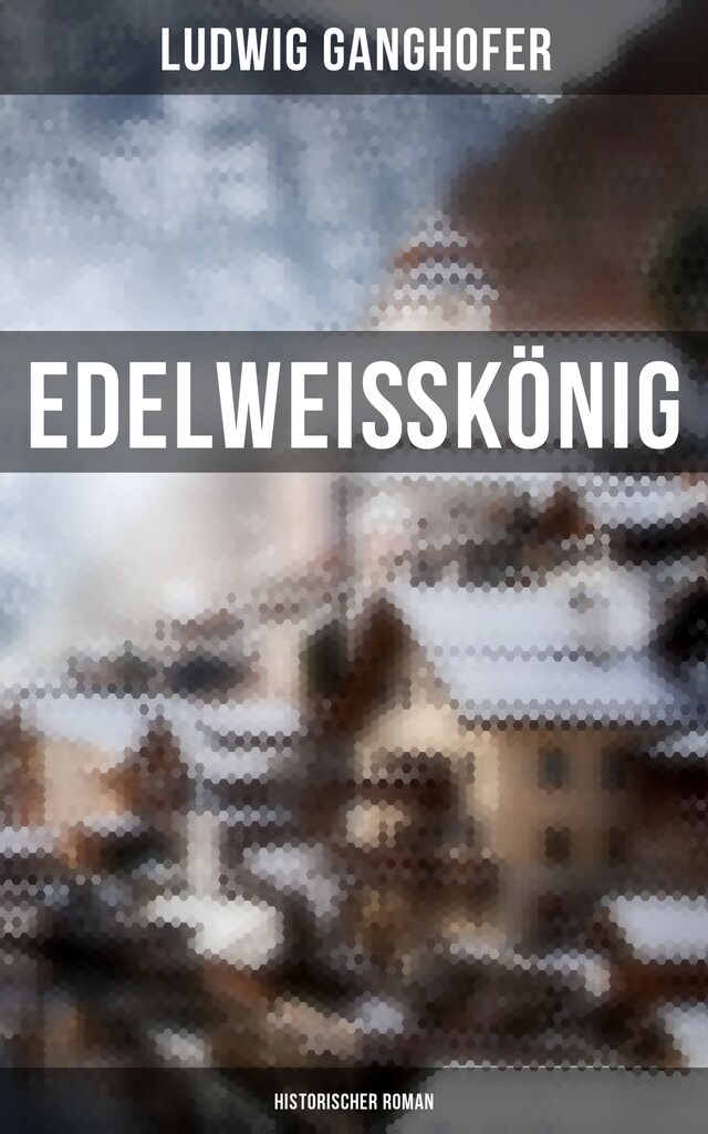 Book cover for Edelweißkönig: Historischer Roman