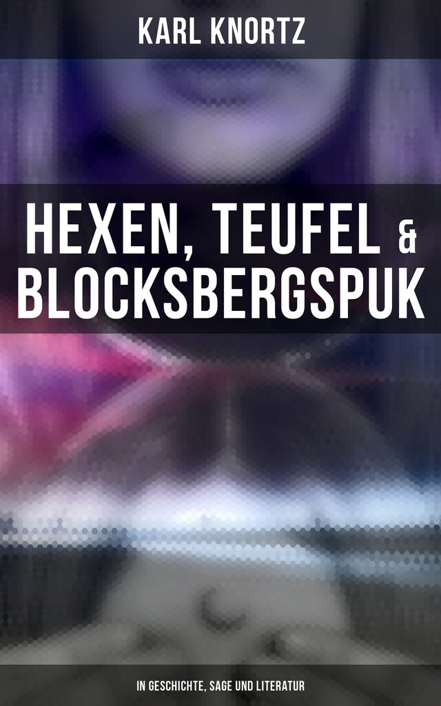 Book cover for Hexen, Teufel & Blocksbergspuk: In Geschichte, Sage und Literatur