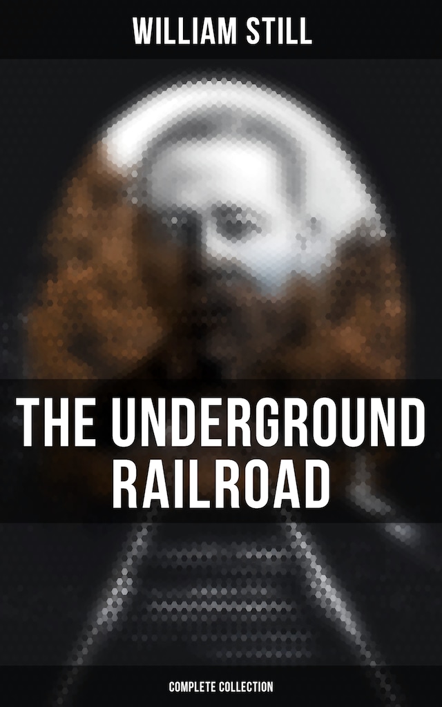 Book cover for The Underground Railroad (Complete Collection)
