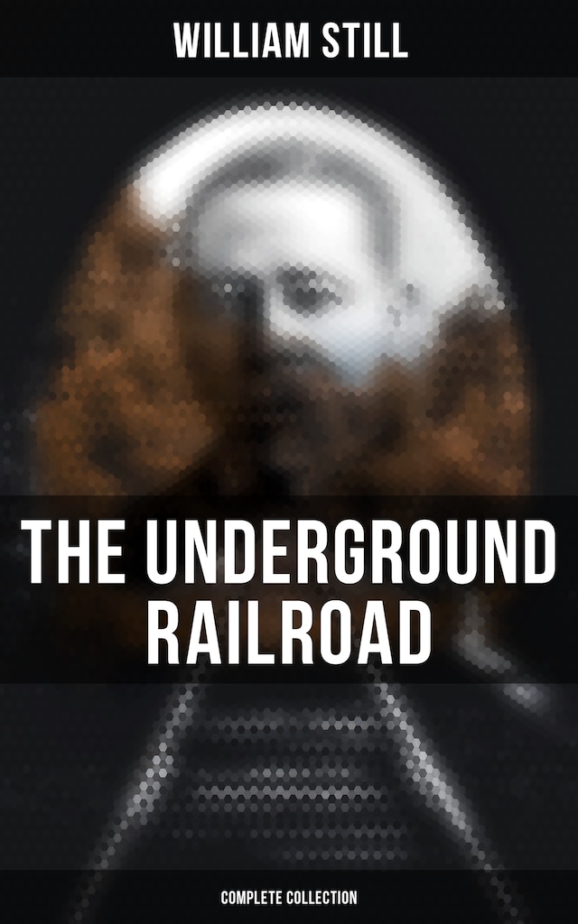 Portada de libro para The Underground Railroad (Complete Collection)