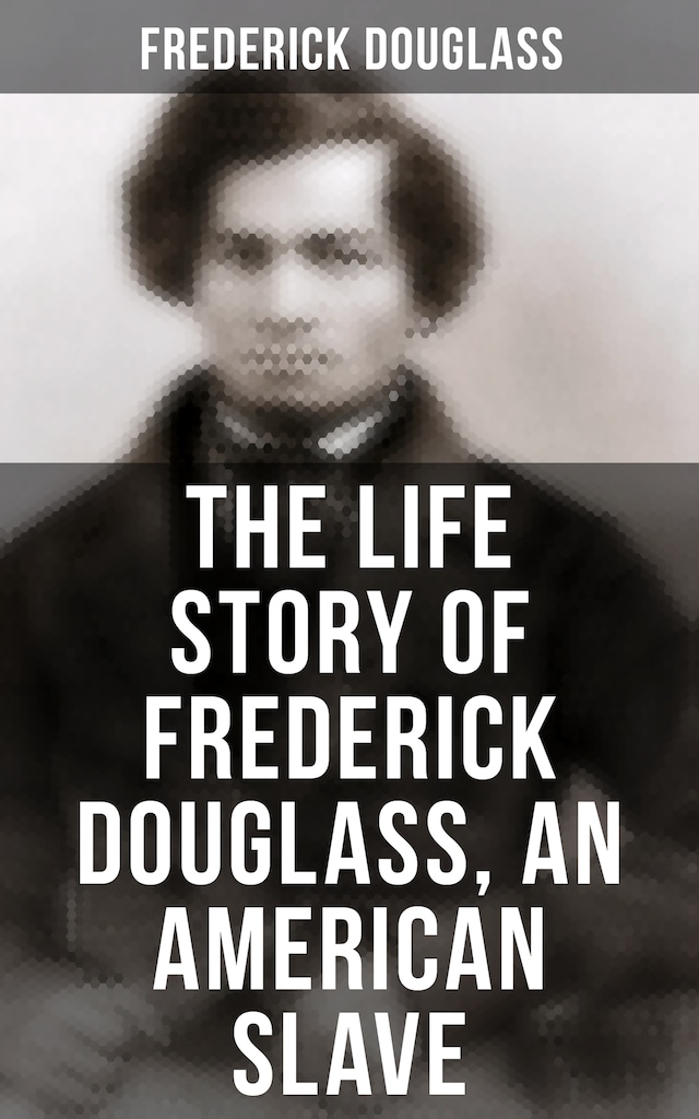 Book cover for The Life Story of Frederick Douglass, an American Slave