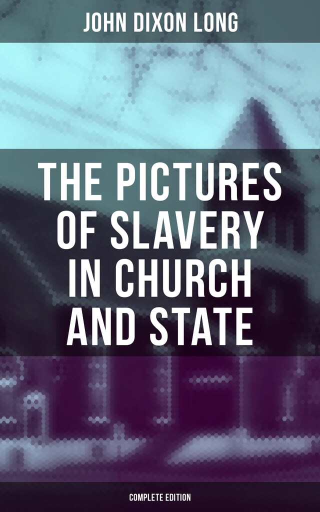 Okładka książki dla The Pictures of Slavery in Church and State (Complete Edition)