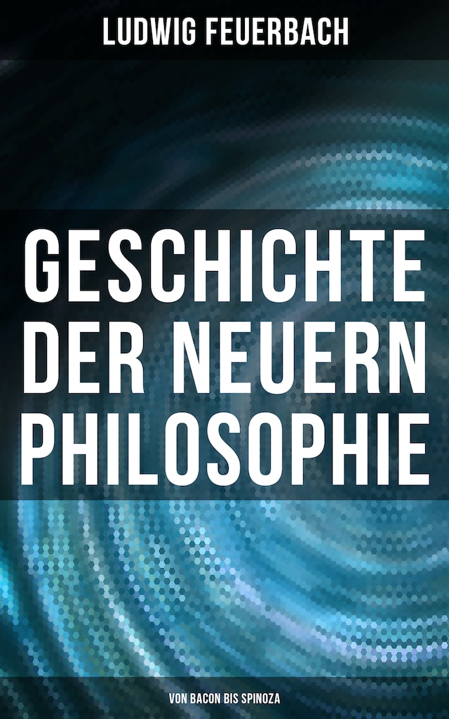 Bogomslag for Geschichte der neuern Philosophie: Von Bacon bis Spinoza