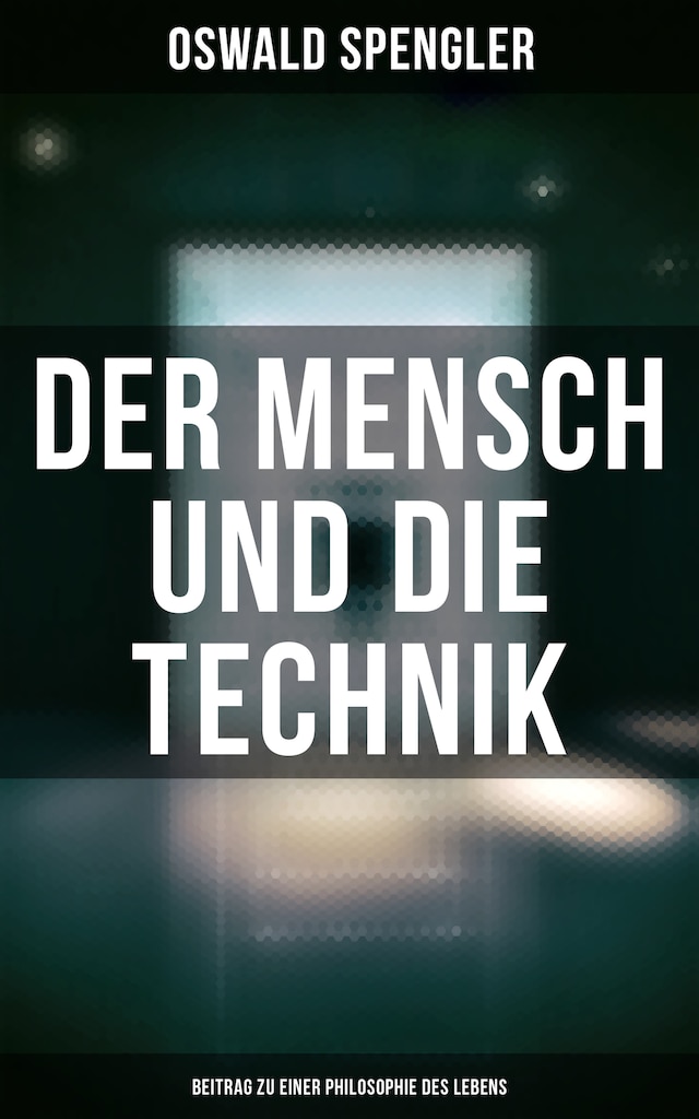 Book cover for Der Mensch und die Technik (Beitrag zu einer Philosophie des Lebens)