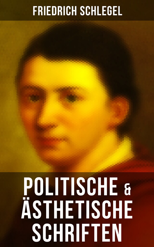 Copertina del libro per Friedrich Schlegel: Politische & Ästhetische Schriften