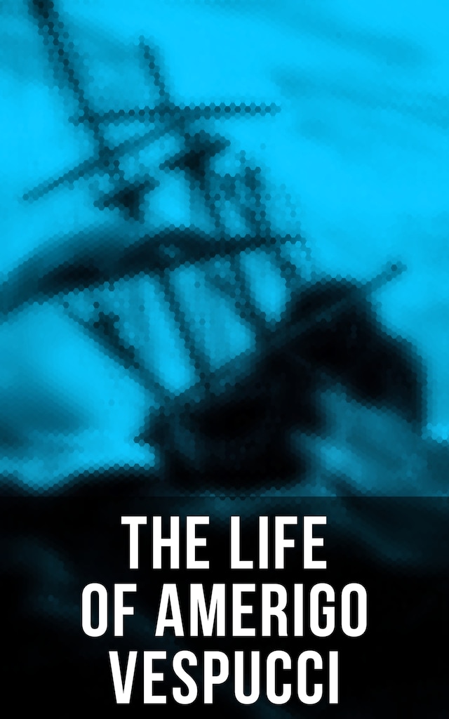 Book cover for The Life of Amerigo Vespucci