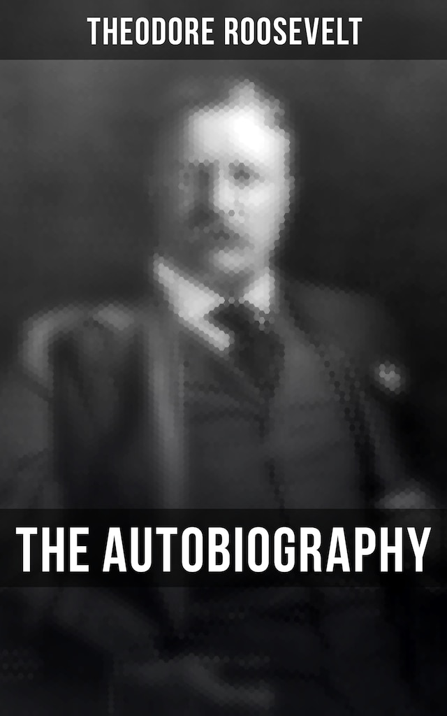 Kirjankansi teokselle Theodore Roosevelt: The Autobiography