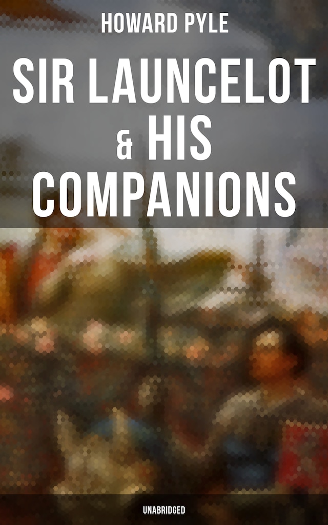 Book cover for Sir Launcelot & His Companions (Unabridged)