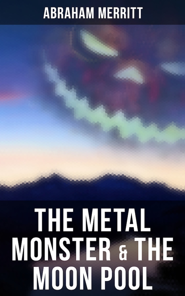 Book cover for The Metal Monster & The Moon Pool