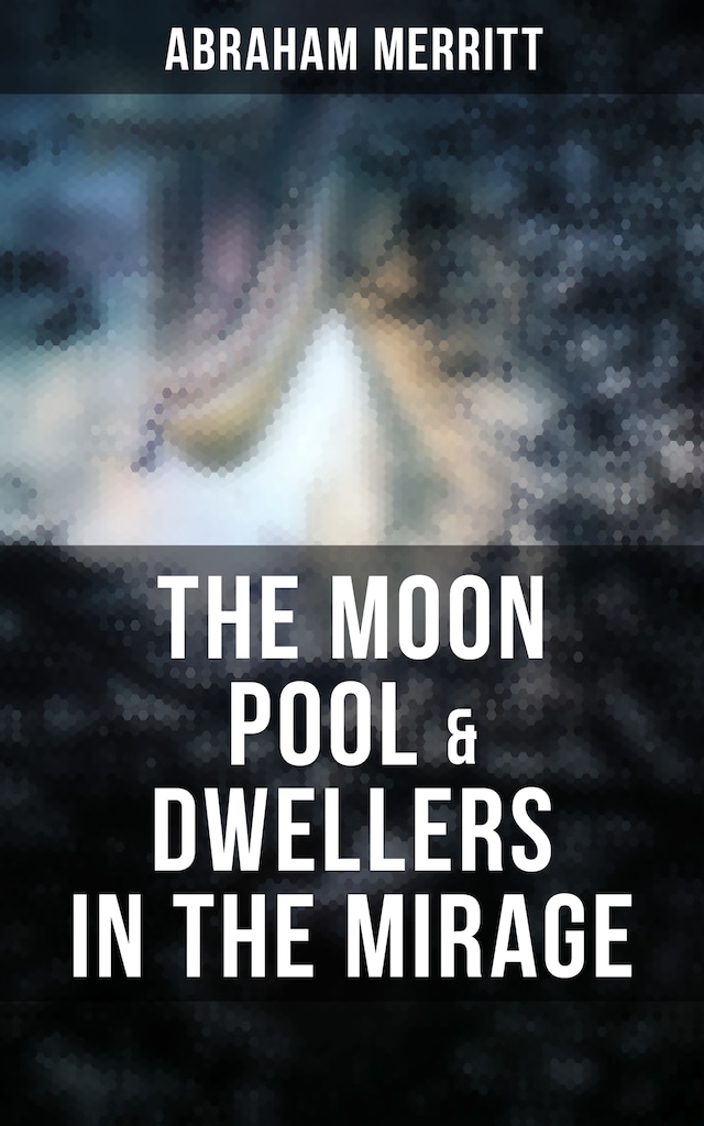 Book cover for The Moon Pool & Dwellers in the Mirage