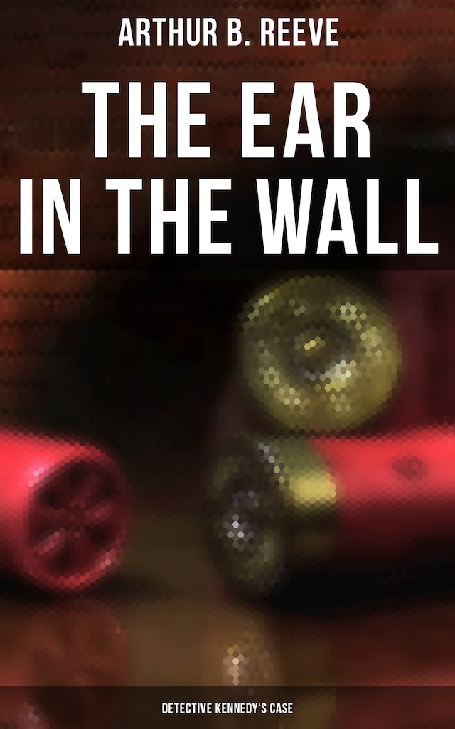 Couverture de livre pour The Ear in the Wall: Detective Kennedy's Case