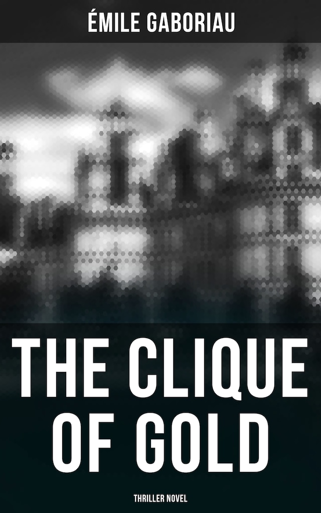 Book cover for THE CLIQUE OF GOLD (Thriller Novel)