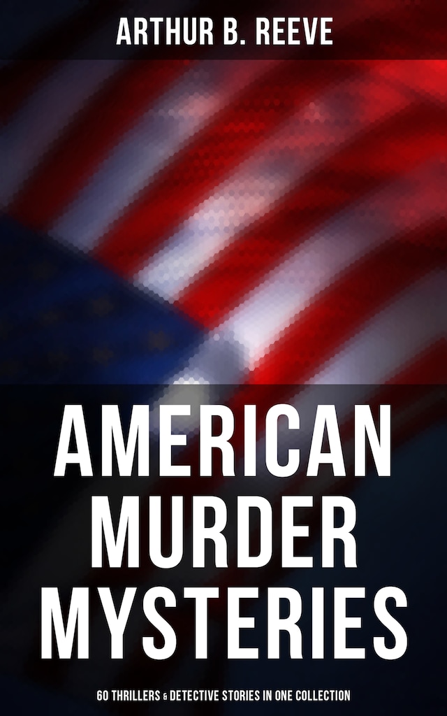 Okładka książki dla American Murder Mysteries: 60 Thrillers & Detective Stories in One Collection