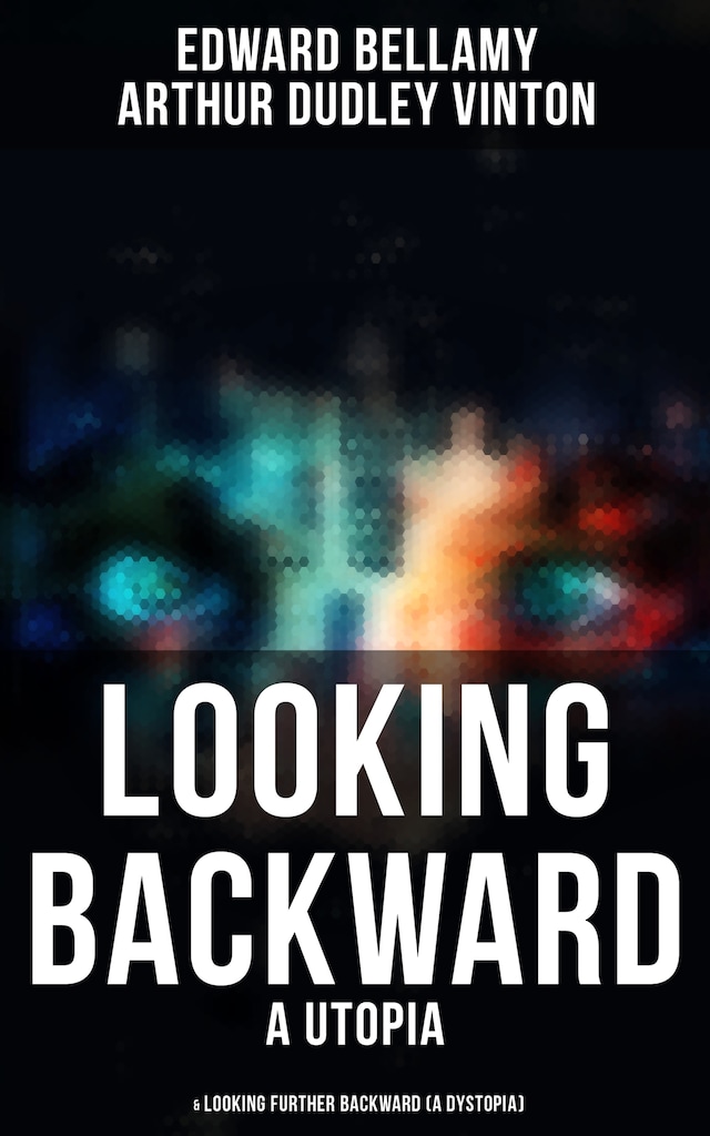 Book cover for LOOKING BACKWARD (A Utopia) & LOOKING FURTHER BACKWARD (A Dystopia)