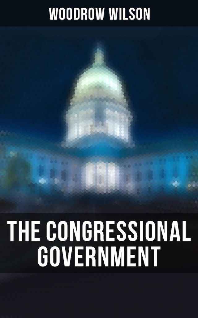 Kirjankansi teokselle The Congressional Government