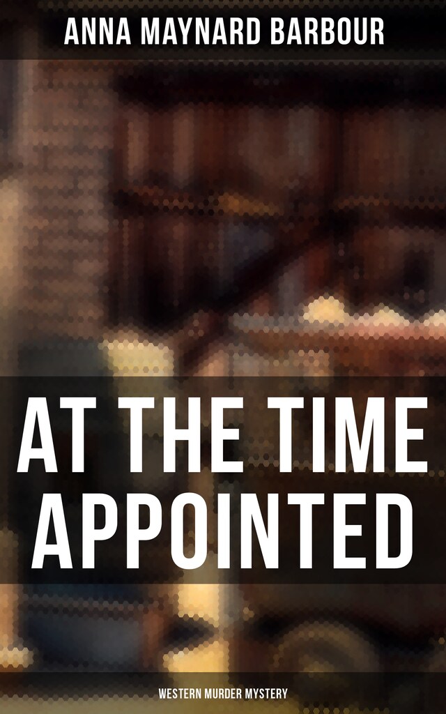 Couverture de livre pour AT THE TIME APPOINTED (Western Murder Mystery)