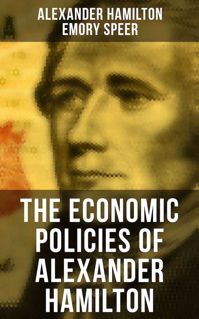 Book cover for The Economic Policies of Alexander Hamilton