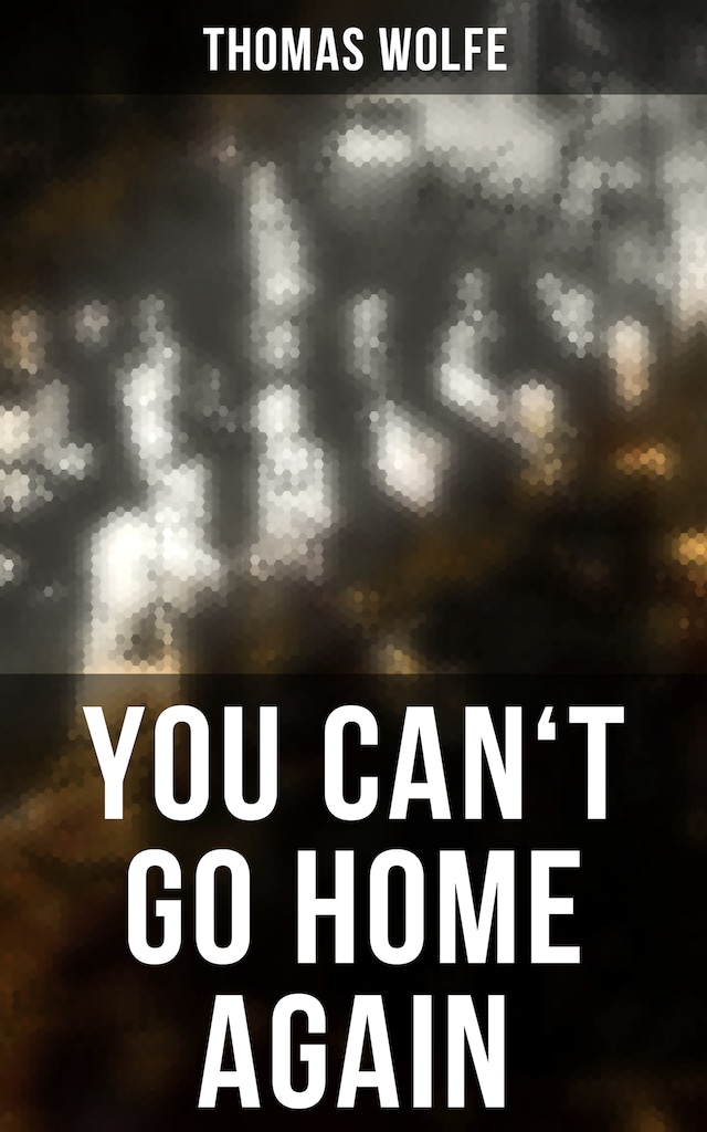 Book cover for YOU CAN'T GO HOME AGAIN