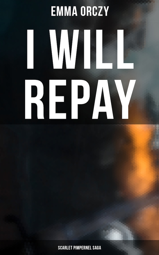 Book cover for I WILL REPAY: Scarlet Pimpernel Saga