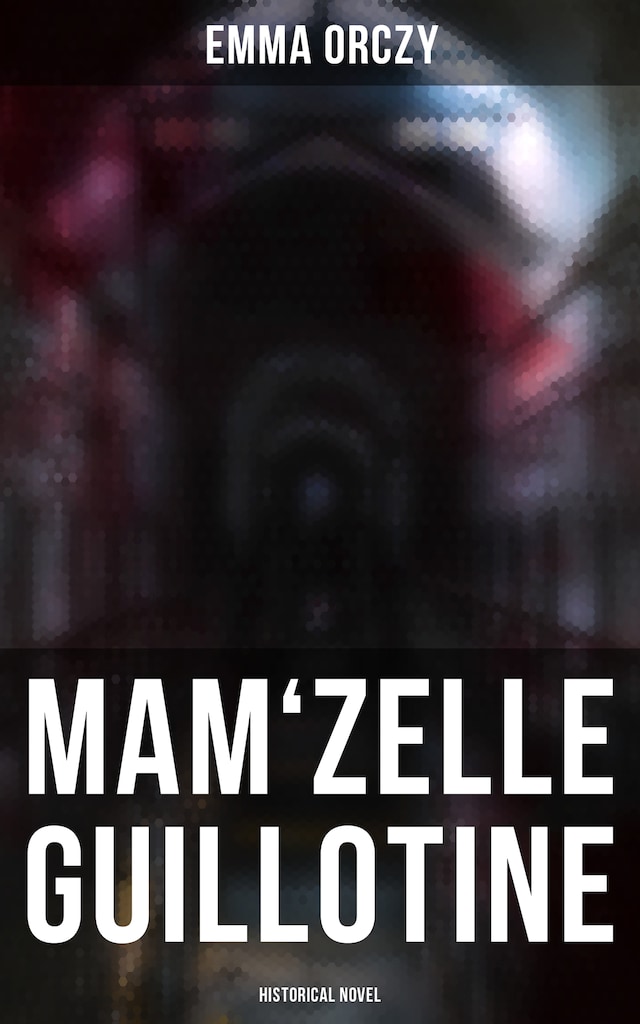 Couverture de livre pour Mam'zelle Guillotine: Historical Novel