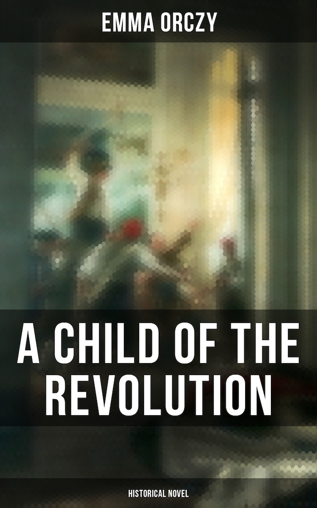 Kirjankansi teokselle A Child of the Revolution: Historical Novel
