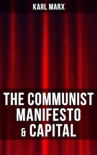 THE COMMUNIST MANIFESTO & CAPITAL