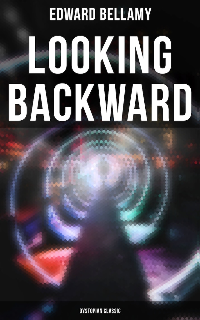 Book cover for Looking Backward: Dystopian Classic