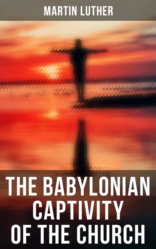 Book cover for The Babylonian Captivity of the Church