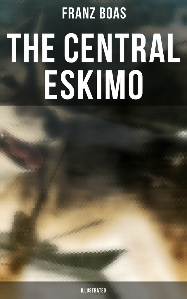 Book cover for The Central Eskimo (Illustrated)