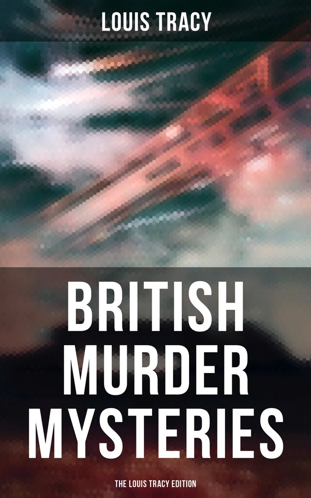 Bogomslag for British Murder Mysteries - The Louis Tracy Edition