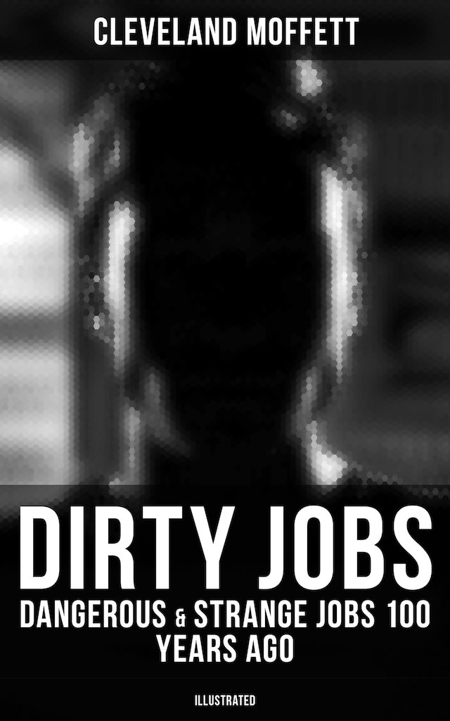Book cover for Dirty Jobs: Dangerous & Strange Jobs 100 Years Ago (Illustrated)