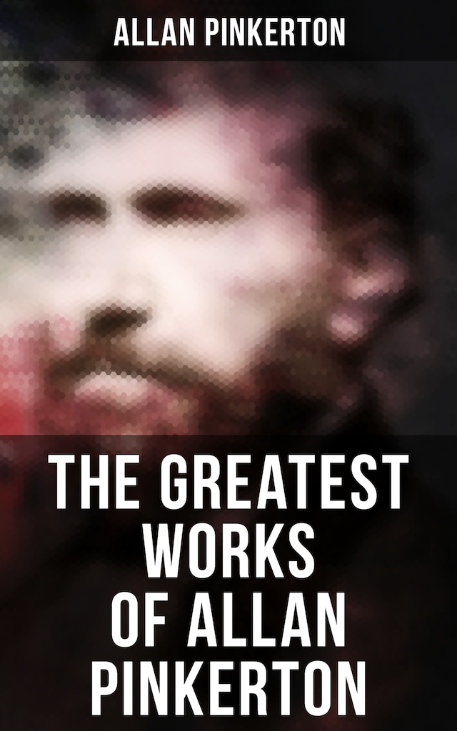 Book cover for The Greatest Works of Allan Pinkerton
