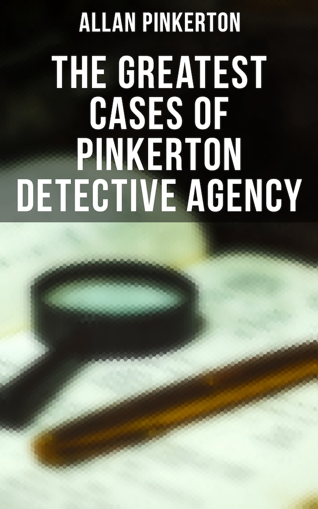 Book cover for The Greatest Cases of Pinkerton Detective Agency
