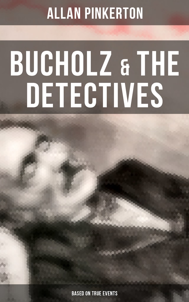Book cover for Bucholz & the Detectives (Based on True Events)