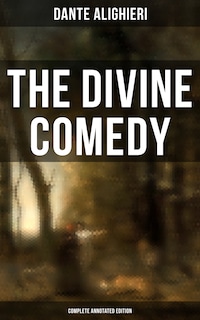The Divine Comedy (Complete Annotated Edition)