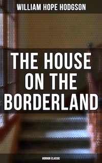 The House on the Borderland (Horror Classic)