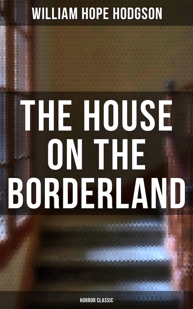 Kirjankansi teokselle The House on the Borderland (Horror Classic)