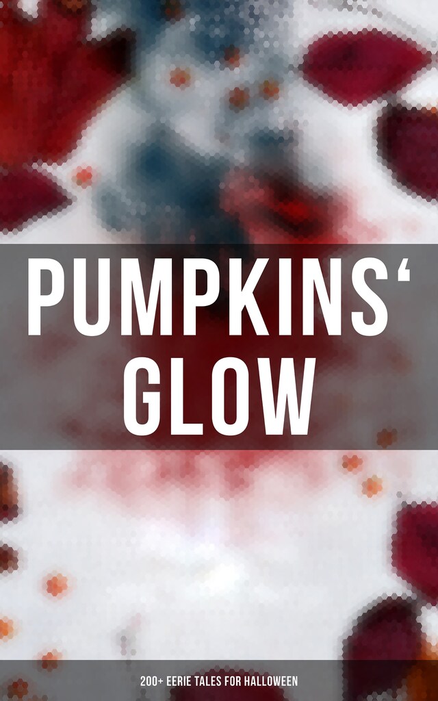 Buchcover für Pumpkins' Glow: 200+ Eerie Tales for Halloween