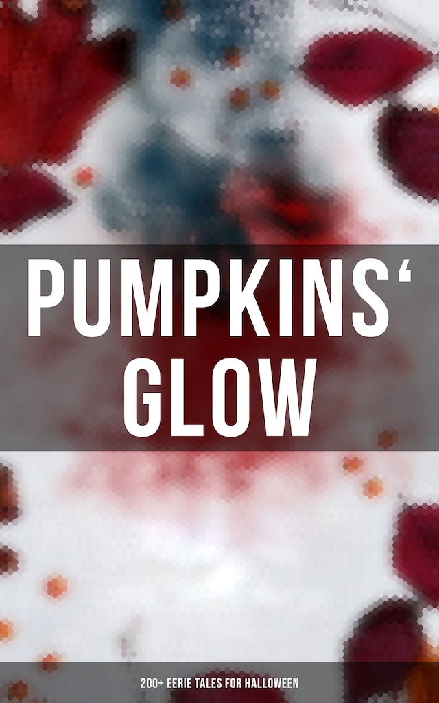 Pumpkins' Glow: 200+ Eerie Tales for Halloween Book cover for Pumpkins' Glow: 200+ Eerie Tales for Halloween