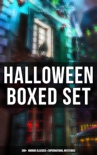 Halloween Boxed Set: 200+ Horror Classics & Supernatural Mysteries